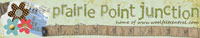 Prairie Point Junction Home of Wool Felt Central